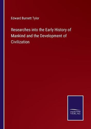 Researches into the Early History of Mankind and the Development of Civilization