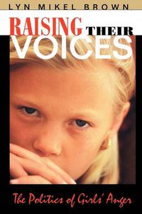 Cover image for Raising Their Voices: The Politics of Girls' Anger