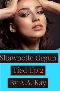 Cover image for Shawnette Orgun Tied Up 2