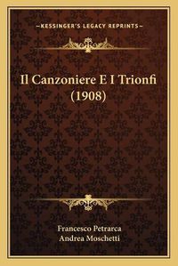 Cover image for Il Canzoniere E I Trionfi (1908)