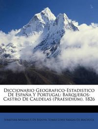 Cover image for Diccionario Geografico-Estadistico de Espana y Portugal: Bardiccionario Geografico-Estadistico de Espana y Portugal: Barqueros-Castro de Caldelas (Praesidium), 1826 Queros-Castro de Caldelas (Praesidium), 1826