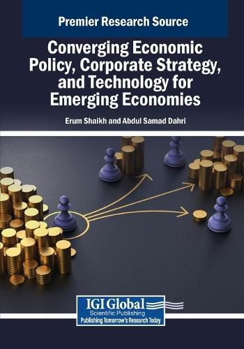 Cover image for Converging Economic Policy, Corporate Strategy, and Technology for Emerging Economies