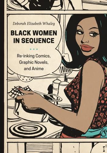 Cover image for Black Women in Sequence: Re-inking Comics, Graphic Novels, and Anime