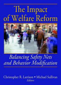 Cover image for The Impact of Welfare Reform: Balancing Safety Nets and Behavior Modification