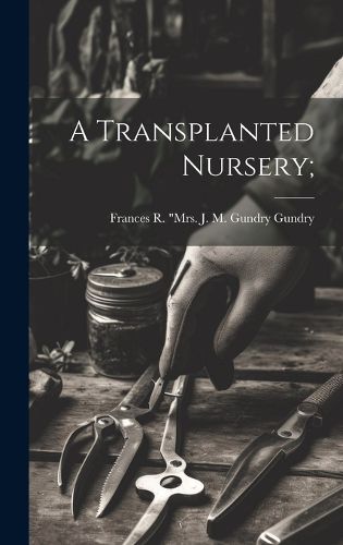Cover image for A Transplanted Nursery;