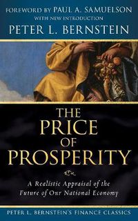 Cover image for The Price of Prosperity: A Realistic Appraisal of the Future of Our National Economy