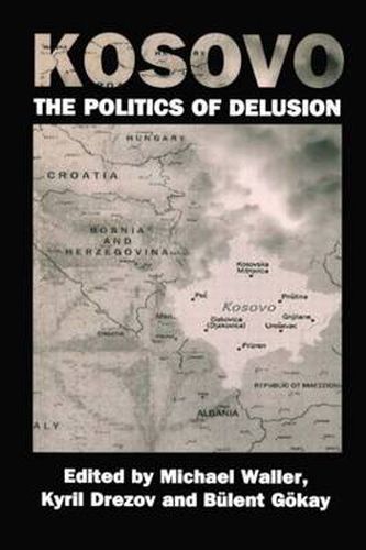 Cover image for Kosovo: The Politics of Delusion