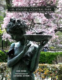 Cover image for The Statues Of Central Park: A Photographic Tribute to New York City's Most Famous Park and Its Monuments