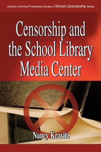 Cover image for Censorship and the School Library Media Center