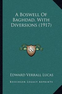 Cover image for A Boswell of Baghdad, with Diversions (1917)