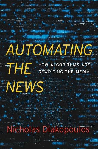 Cover image for Automating the News: How Algorithms Are Rewriting the Media