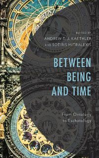 Cover image for Between Being and Time: From Ontology to Eschatology