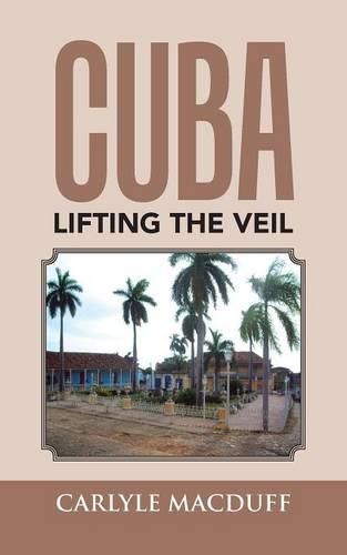 Cover image for Cuba Lifting the Veil