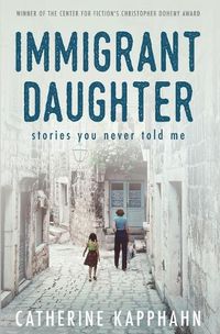 Cover image for Immigrant Daughter: Stories You Never Told Me