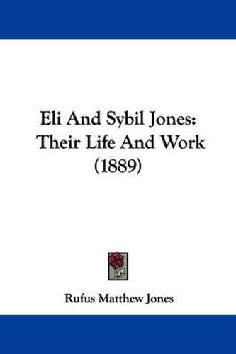 Cover image for Eli and Sybil Jones: Their Life and Work (1889)