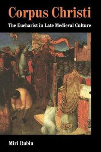 Cover image for Corpus Christi: The Eucharist in Late Medieval Culture