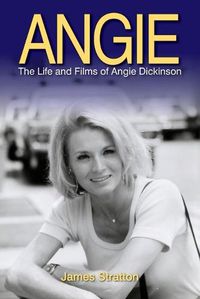 Cover image for Angie: The Life and Films of Angie Dickinson