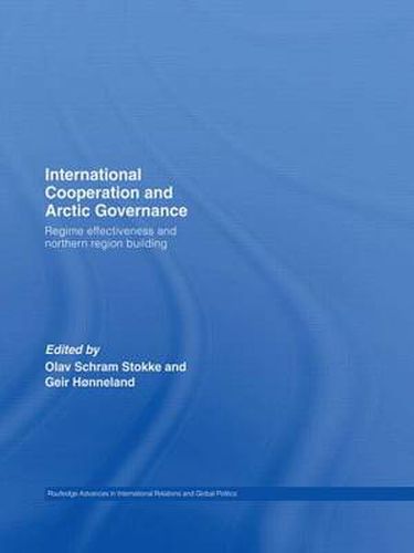 Cover image for International Cooperation and Arctic Governance: Regime Effectiveness and Northern Region Building