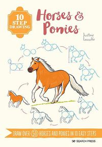 Cover image for 10 Step Drawing: Horses & Ponies: Draw Over 50 Horses and Ponies in 10 Easy Steps