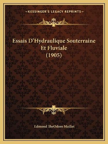 Essais D'Hydraulique Souterraine Et Fluviale (1905)