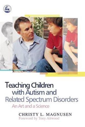 Cover image for Teaching Children with Autism and Related Spectrum Disorders: An Art and a Science