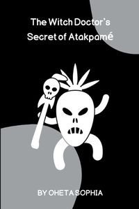 Cover image for The Witch Doctor's Secret of Atakpame