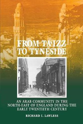 Cover image for From Ta'izz To Tyneside: An Arab Community In The North-East Of England During The Early Twentieth Century