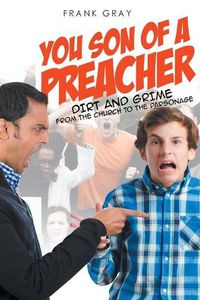 Cover image for You Son of a Preacher: Dirt and Grime from the Church to the Parsonage