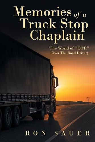 Cover image for Memories of a Truck Stop Chaplain: The World of Otr (Over the Road Driver)