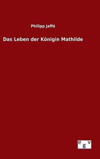 Cover image for Das Leben der Koenigin Mathilde