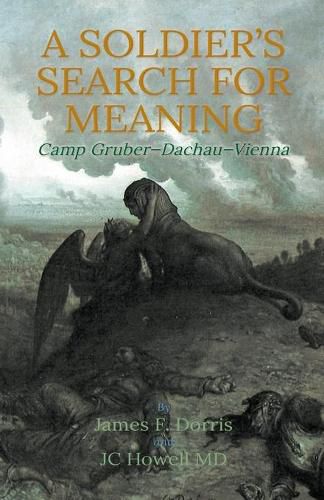 Cover image for A Soldier's Search for Meaning: Camp Gruber - Dachau - Vienna