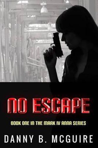 No Escape: Book One in the Mark IV Anna Series