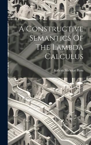 Cover image for A Constructive Semantics Of The Lambda Calculus