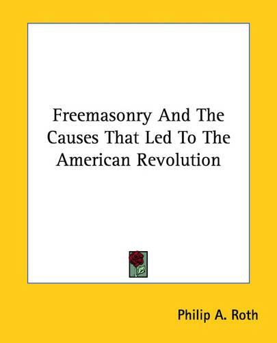 Cover image for Freemasonry and the Causes That Led to the American Revolution