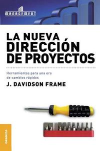 Cover image for La Nueva Direccion de Proyectos: Herramientas para una era de cambios rapidos