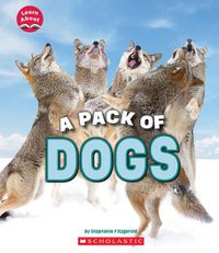 Cover image for A Pack of Dogs (Learn About: Animals)