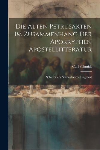 Cover image for Die Alten Petrusakten Im Zusammenhang Der Apokryphen Apostellitteratur