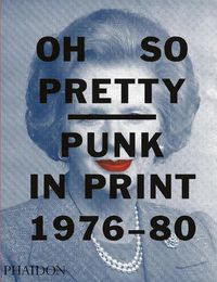 Cover image for Oh So Pretty: Punk in Print 1976-1980