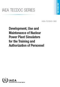 Cover image for Development, Use and Maintenance of Nuclear Power Plant Simulators for the Training and Authorization of Personnel