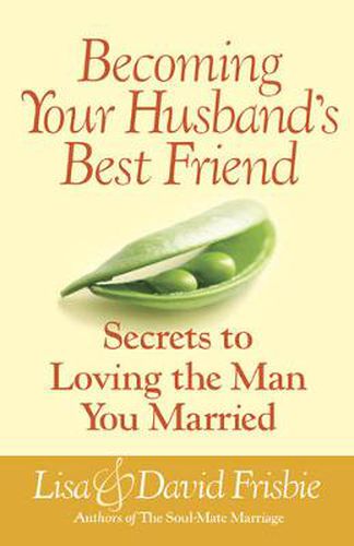 Cover image for Becoming Your Husband's Best Friend: Secrets to Loving the Man You Married