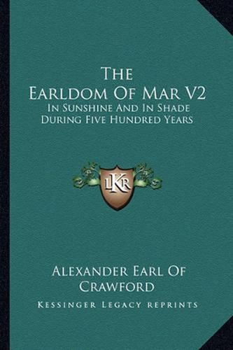 Cover image for The Earldom of Mar V2: In Sunshine and in Shade During Five Hundred Years