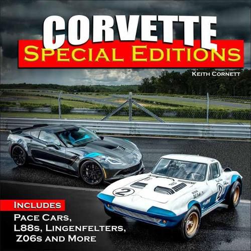 Cover image for Corvette Special Editions: Includes Pace Cars, L88s, Callaways, Lingenfelters, Z06s, and More