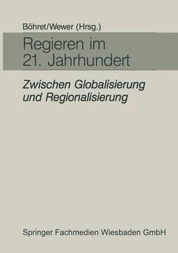 Cover image for Regieren Im 21. Jahrhundert -- Zwischen Globalisierung Und Regionalisierung: Festgabe Fur Hans-Hermann Hartwich Zum 65. Geburtstag