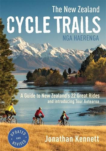 The New Zealand Cycle Trails Nga Haerenga: A Guide to New Zealand's Great Rides