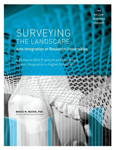 Cover image for Surveying the Landscape: Arts Integration at Research Universities: A Review of Best Practices and Challenges for Arts Integration in Higher Education