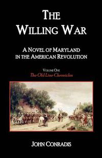 Cover image for The Willing War: A Novel of Maryland in the American Revolution