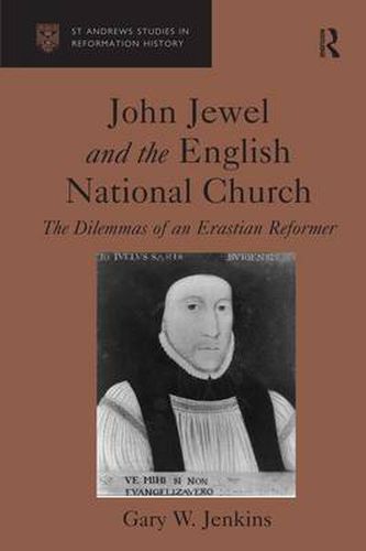 Cover image for John Jewel and the English National Church: The Dilemmas of an Erastian Reformer