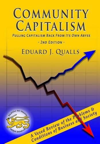 Cover image for Community Capitalism: Pulling Capitalism Back From Its Own Abyss