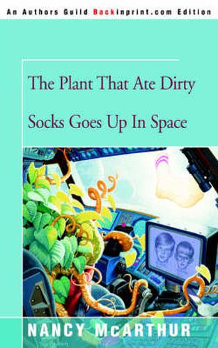 Cover image for The Plant That Ate Dirty Socks Goes Up in Space