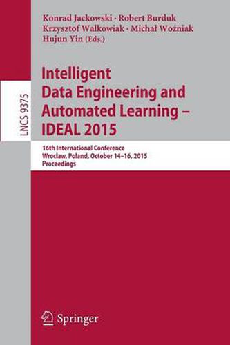 Cover image for Intelligent Data Engineering and Automated Learning - IDEAL 2015: 16th International Conference, Wroclaw, Poland, October 14-16, 2015, Proceedings